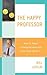 The Happy Professor: How to...