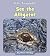 See the Alligator