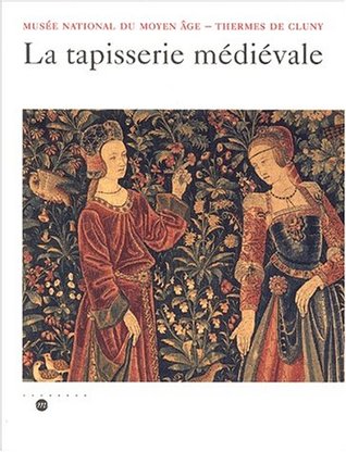 La tapisserie médiévale. Musée national du Moyen Age, Thermes de Cluny (Paperback)
