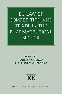 EU Law of Competition and Trade in the Pharmaceutical Sector (Elgar Competition Law and Practice series)