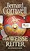 Der weiße Reiter by Bernard Cornwell