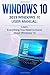 Windows 10: 2019 User Manual . Learn Everything You Need to Know about Windows 10