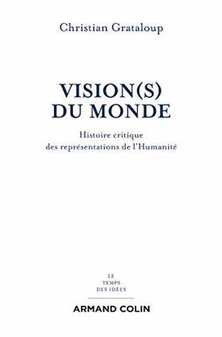 Vision(s) du Monde : Histoire critique des représentations de l'Humanité