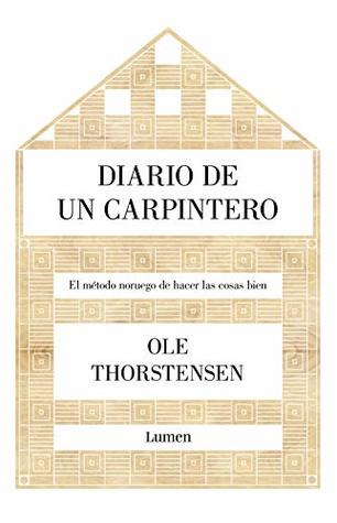 Portada de Diario de un carpintero: El método noruego de hacer las cosas bien, de Ole Thorstensen