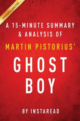 Summary of Ghost Boy: by Martin Pistorius | Includes Analysis
