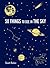 50 Things to See in the Sky: (illustrated beginner's guide to stargazing with step by step instructions and diagrams, glow in the dark cover) (Explore More)