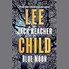 Blue Moon by Lee Child Blue Moon by Lee Child