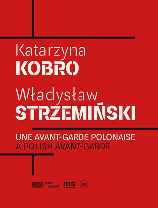Une avant-garde polonaise - Katarzyna Kobro et Władysław Strzemiński