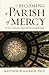 Becoming a Parish of Mercy: A New Vision for Total Parish Evangelization