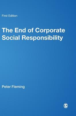 The End of Corporate Social Responsibility: Crisis and Critique