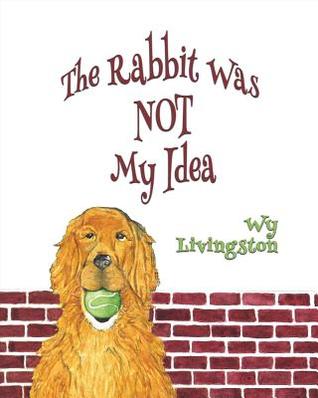 The Rabbit Was Not My Idea (Blizzard and Powder Book 1)