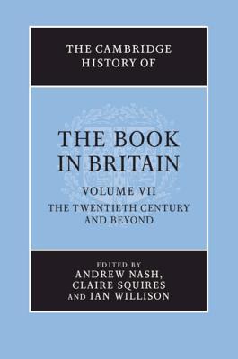 The Cambridge History of the Book in Britain, Volume 7: The Twentieth Century and Beyond (Hardcover)
