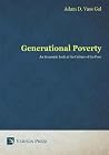 Generational Poverty: An Economic Look at the Culture of the Poor Generational Poverty: An Economic Look at the Culture of the Poor