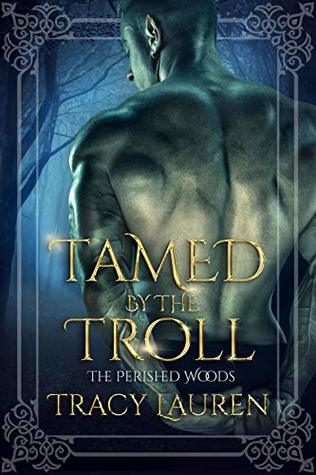 Tamed by the Troll (The Perished Woods, #1)