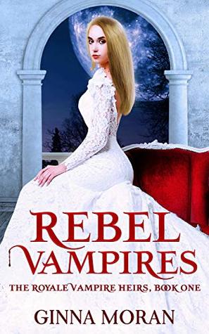 Rebel Vampires (The Royale Vampire Heirs, #1)
