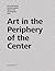 Art in the Periphery of the Center
