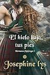 El hielo bajo tus pies by Josephine Lys