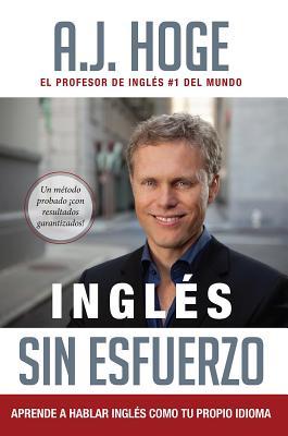 Ingl�s Sin Esfuerzo: Aprende a Hablar Ingl�s Como Nativo del Idioma