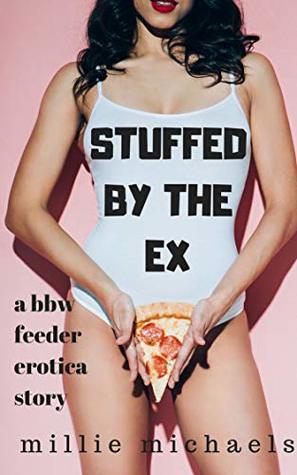 Stuffed by the Ex: A BBW Feeder Erotica Story (Kindle Edition)