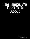 The Things We Don't Talk About The Things We Don't Talk About