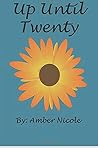 Up Until Twenty: a collection of poems
