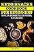 KETO SNACKS COOKBOOK FOR BE...