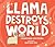 Llama Destroys the World