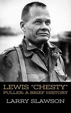 Lewis "Chesty" Puller: A Brief History (Kindle Edition)