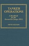 Tanker Operations: A Handbook for the Person-in-Charge (PIC) Tanker Operations: A Handbook for the Person-in-Charge (PIC)