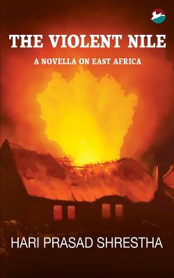 The Violent Nile: A Novella on East Africa