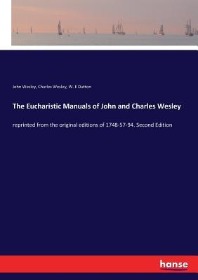 The Eucharistic Manuals of John and Charles Wesley