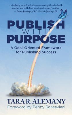 Publish with Purpose: A Goal-Oriented Framework for Publishing Success (Paperback)