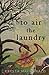 To Air the Laundry by Krysta MacDonald