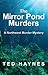 The Mirror Pond Murders