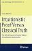 Intuitionistic Proof Versus Classical Truth: The Role of Brouwer’s Creative Subject in Intuitionistic Mathematics (Logic, Epistemology, and the Unity of Science, 42)