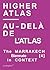 Higher Atlas/Au-delà de l Atlas: The Marrakech Biennale [4] in Context (English and French Edition)