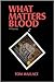 What Matters Blood