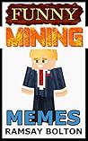 Funny Mining Memes: Minecraft Jokes, Comics, Cartoons and Hilarious Memes Funny Mining Memes: Minecraft Jokes, Comics, Cartoons and Hilarious Memes