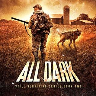 All Dark: Still Surviving Book 2