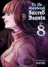 To the Abandoned Sacred Beasts, Vol. 8 by Maybe