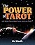 The Power of Tarot: To Know Tarot, Read Tarot, and Live Tarot