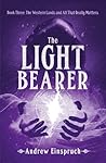 The Light Bearer (The Western Lands and All That Really Matters, #3) The Light Bearer (The Western Lands and All That Really Matters, #3)