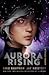 Aurora Rising (The Aurora Cycle, #1)