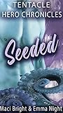 Seeded (Tentacle Hero Chronicles, #2)