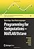 Programming for Computations - MATLAB/Octave: A Gentle Introduction to Numerical Simulations with MATLAB/Octave (Texts in Computational Science and Engineering Book 14)