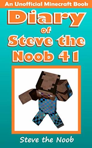 Diary of Steve the Noob 41 (An Unofficial Minecraft Book) (Diary of Steve the Noob Collection)