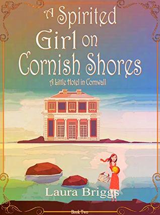 A Spirited Girl on Cornish Shores (A Little Hotel in Cornwall, #2)