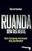 Ruanda 1994 bis heute: Vom Umgang mit einem Völkermord (German Edition)