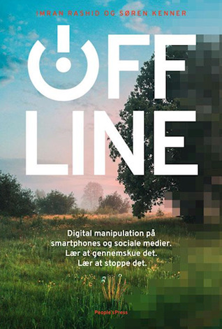 Offline: digital manipulation på smartphones og sociale medier: lær at gennemskue det: lær at stoppe det