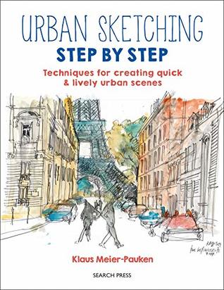 Urban Sketching Step by Step: Techniques for creating quick & lively urban scenes (Paperback)